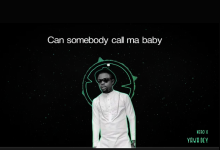 Can Somebody Call My Baby - Yawa Go Dey By Nero X MP3 and Video Download
